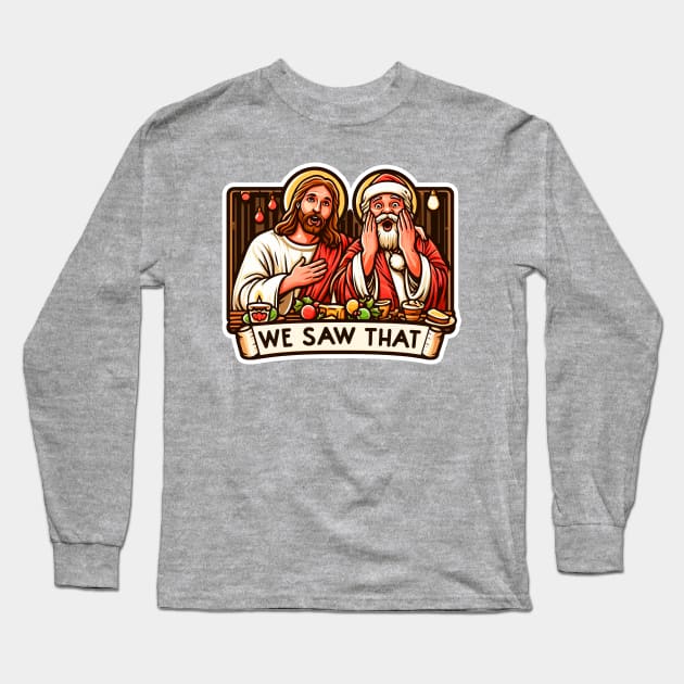 We Saw That meme Jesus Christ Santa Claus Christmas Party Long Sleeve T-Shirt by Plushism